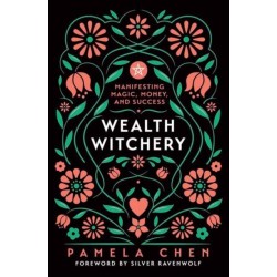 Wealth Witchery: Manifesting Magic, Money, and Success