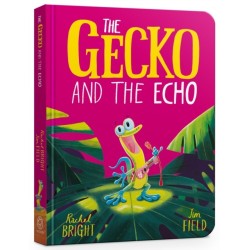 The Gecko and the Echo Board Book: From The World of Rachel Bright & Jim Field