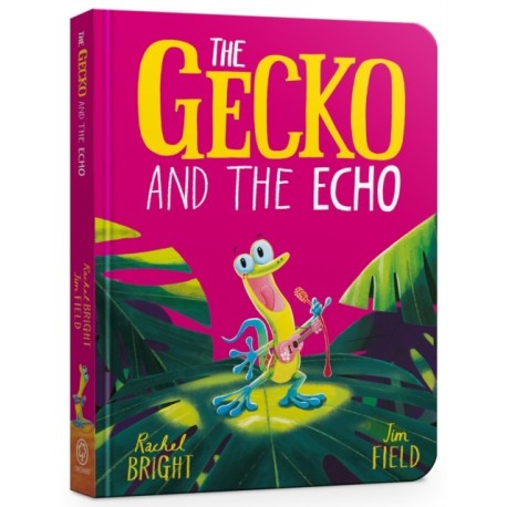 The Gecko and the Echo Board Book: From The World of Rachel Bright & Jim Field