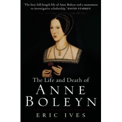 The Life and Death of Anne Boleyn: 'The Most Happy'