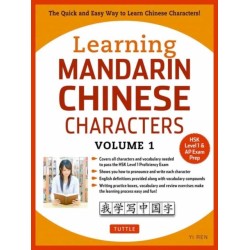 Learning Mandarin Chinese Characters Volume 1: The Characters and Vocabulary You Need to Learn! (HSK Level 1 & AP Exam Prep Workbook)