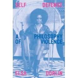 Self-Defense: A Philosophy of Violence
