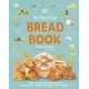 The Best Ever Bread Book: From Farm to Flour Mill, Recipes from Around the World