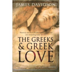 The Greeks And Greek Love: A Radical Reappraisal of Homosexuality In Ancient Greece