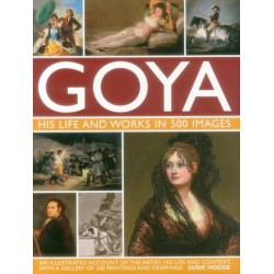 Goya: His Life & Works in 500 Images