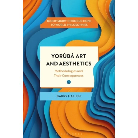 Yoruba Art and Aesthetics: Methodologies and Their Consequences