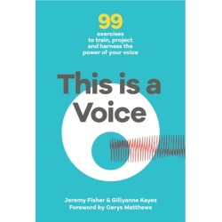 This This is a Voice: 99 exercises to train, project and harness the power of your voice