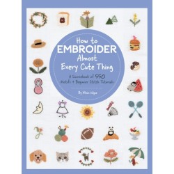 How to Embroider Almost Every Cute Thing: A Sourcebook of 550 Motifs + Beginner Stitch Tutorials