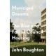 Municipal Dreams: The Rise and Fall of Council Housing