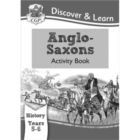 KS2 History Discover & Learn: Anglo-Saxons Activity Book (Years 5 & 6)