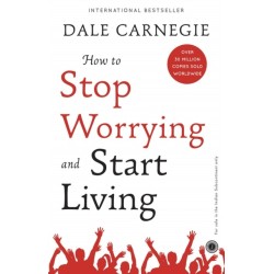 How to Stop Worrying and Start Living