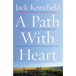 A Path With Heart: The Classic Guide Through The Perils And Promises Of Spiritual Life