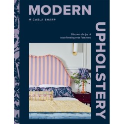 Modern Upholstery: Discover the Joy of Transforming Your Furniture