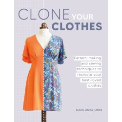 Clone Your Clothes: Pattern-Making and Sewing Techniques to Recreate Your Best-Loved Clothes