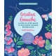 Creative Gouache: A Step-by-Step Guide to Exploring Opaque Watercolor - Build Your Skills with Layering, Blending, Mixed Media, and More!