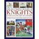 Knights and the Golden Age of Chivalry, The Illustrated History of: A magnificent account of the medieval knight and the chivalric code, with over 450 images of their quests, battles, tournaments, triumphs, courts and castles