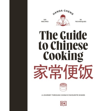 The Guide to Chinese Cooking: A Journey Through China's Favourite Dishes