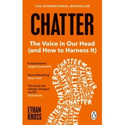 Chatter: The Voice in Our Head and How to Harness It