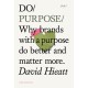Do Purpose New Edition: Why brands with a purpose do better and matter more. (2nd Edition)