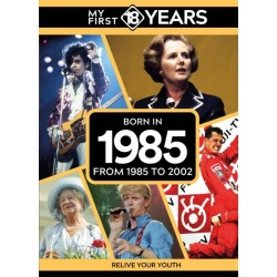 My First 18 Years - Born in 1985: From 1985 to 2002