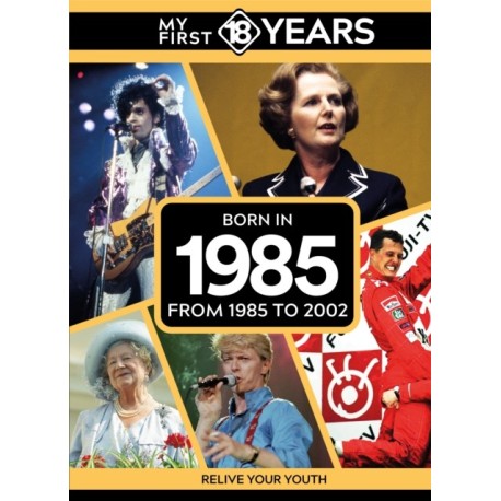 My First 18 Years - Born in 1985: From 1985 to 2002
