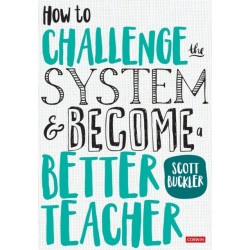 How to Challenge the System and Become a Better Teacher