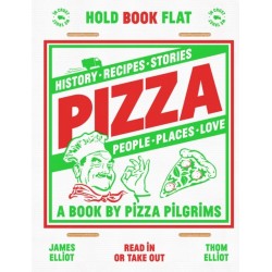 Pizza: History, Recipes, Stories, People, Places, Love