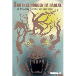 Sku ikke hunden på hårene: - og 10 andre noveller om ordsprog