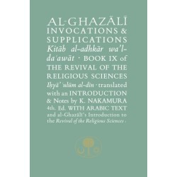 Al-Ghazali on Invocations and Supplications: Book IX of the Revival of the Religious Sciences