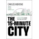The 15-Minute City: A Solution to Saving Our Time and Our Planet