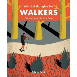 Mindful Thoughts for Walkers: Footnotes on the zen path