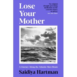 Lose Your Mother: A Journey Along the Atlantic Slave Route