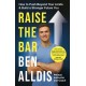 Raise The Bar: How to Push Beyond Your Limits and Build a Stronger Future You