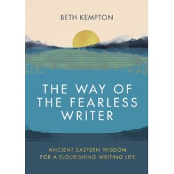 The Way of the Fearless Writer: Ancient Eastern wisdom for a flourishing writing life