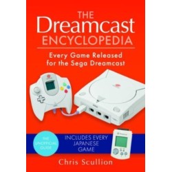 The Dreamcast Encyclopedia: Every Game Released for the Sega Dreamcast