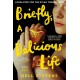 Briefly, A Delicious Life