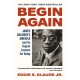 Begin Again: James Baldwin’s America and Its Urgent Lessons for Today