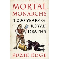 Mortal Monarchs: 1000 Years of Royal Deaths