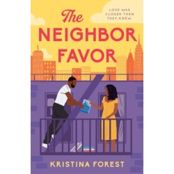 The Neighbor Favor: The swoon-worthy and gloriously romantic romcom for fans of Honey & Spice