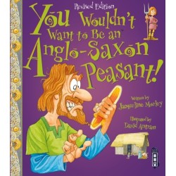 You Wouldn't Want To Be An Anglo-Saxon Peasant!