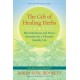 The Gift of Healing Herbs: Plant Medicines and Home Remedies for a Vibrantly Healthy Life