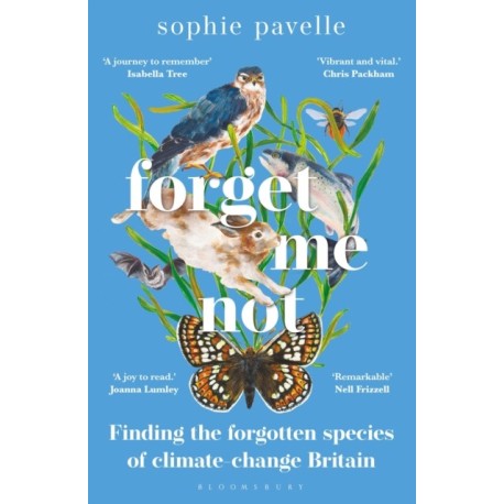 Forget Me Not: Finding the forgotten species of climate-change Britain – WINNER OF THE PEOPLE'S BOOK PRIZE FOR NON-FICTION