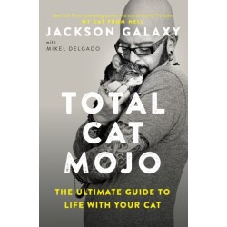 Total Cat Mojo: The Ultimate Guide to Life with Your Cat