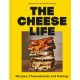 The Cheese Life: Recipes, Cheeseboards and Pairings