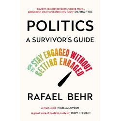 Politics: A Survivor’s Guide: How to Stay Engaged without Getting Enraged