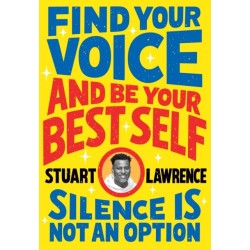 Silence is Not An Option: Find Your Voice and Be Your Best Self
