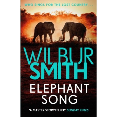Elephant Song: A thrilling novel from the master of adventure, Wilbur Smith