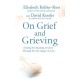 On Grief and Grieving: Finding the Meaning of Grief Through the Five Stages of Loss