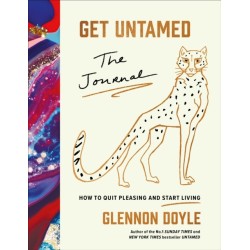 Get Untamed: The Journal (How to Quit Pleasing and Start Living)