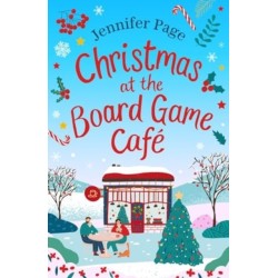 Christmas at the Board Game Cafe: The brand-new absolutely uplifting and cosy festive romance to warm your heart